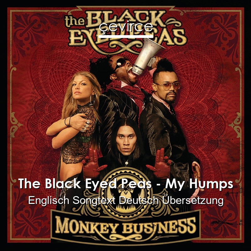 The Black Eyed Peas – My Humps Englisch Songtext Deutsch Übersetzung