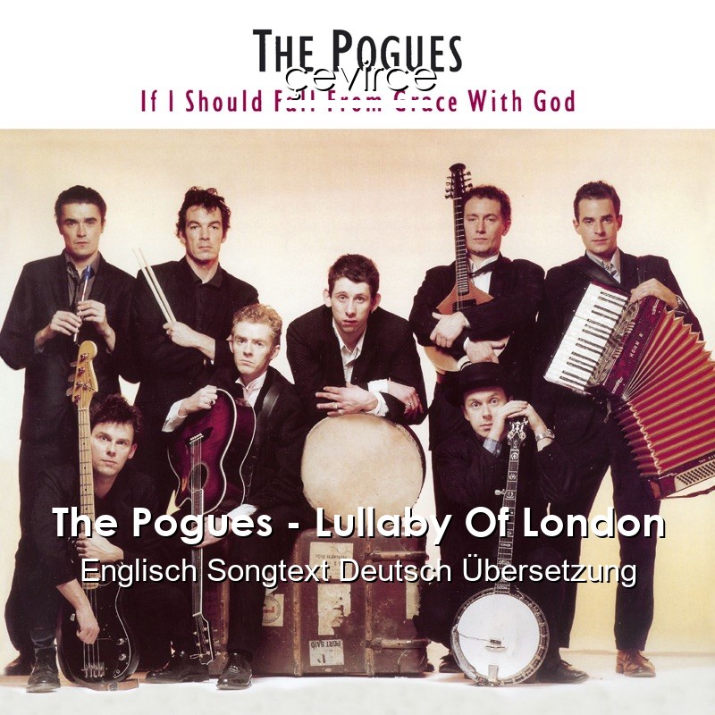 The Pogues – Lullaby Of London Englisch Songtext Deutsch Übersetzung