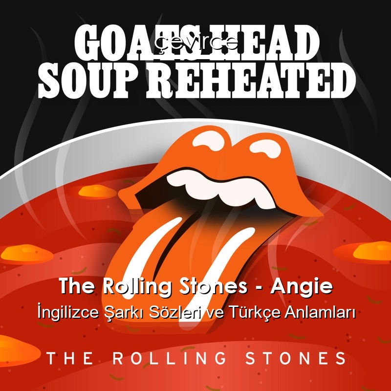 The Rolling Stones – Angie İngilizce Şarkı Sözleri Türkçe Anlamları