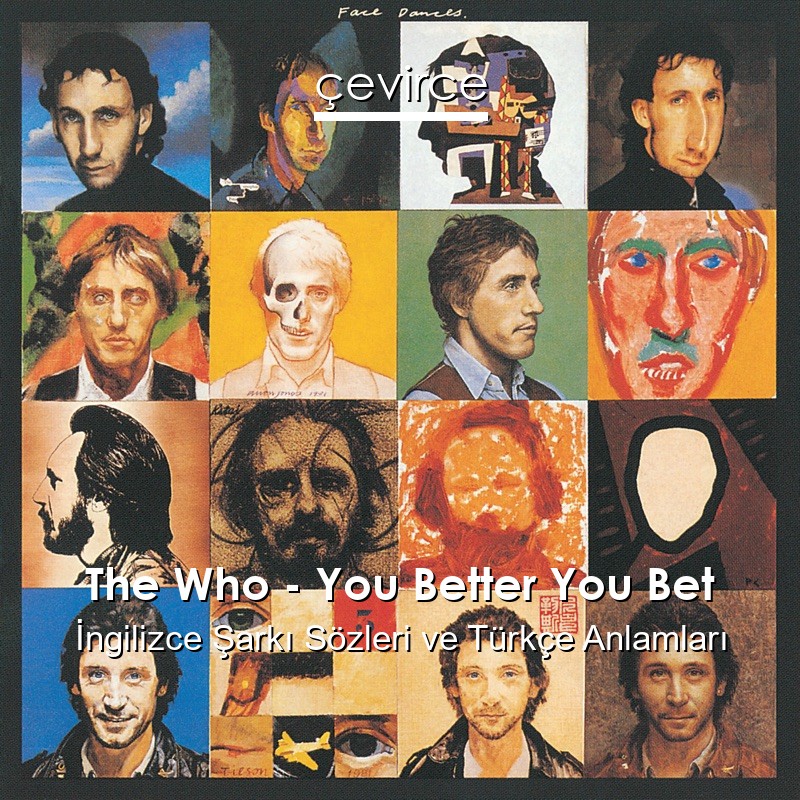 The Who – You Better You Bet İngilizce Şarkı Sözleri Türkçe Anlamları