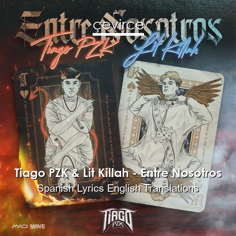 Tiago PZK & Lit Killah – Entre Nosotros Spanish Lyrics English Translations