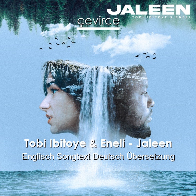 Tobi Ibitoye & Eneli – Jaleen Englisch Songtext Deutsch Übersetzung