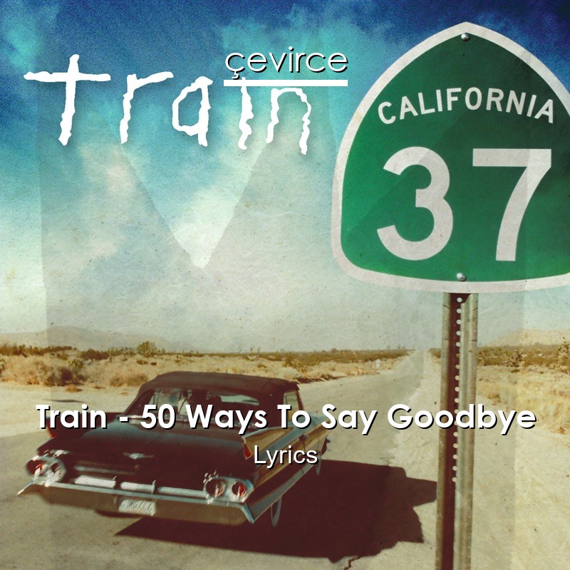 Train – 50 Ways To Say Goodbye Lyrics