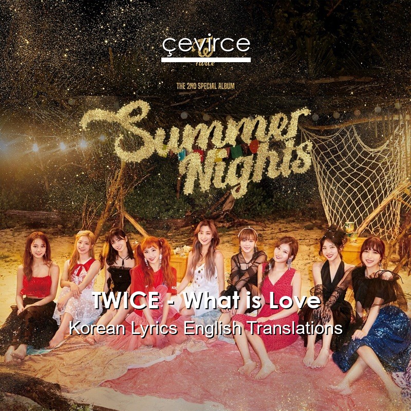 TWICE – What is Love Korean Lyrics English Translations