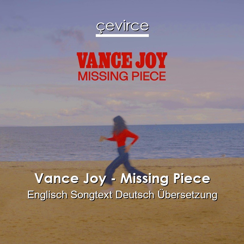 Vance Joy – Missing Piece Englisch Songtext Deutsch Übersetzung