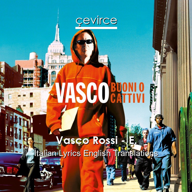 Vasco Rossi – E. Italian Lyrics English Translations