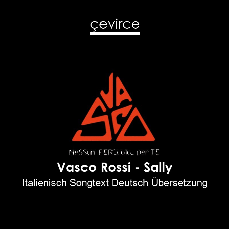 Vasco Rossi – Sally Italienisch Songtext Deutsch Übersetzung