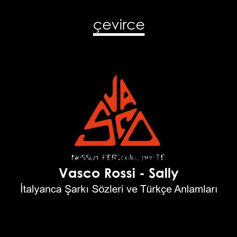 Vasco Rossi – Sally İtalyanca Şarkı Sözleri Türkçe Anlamları