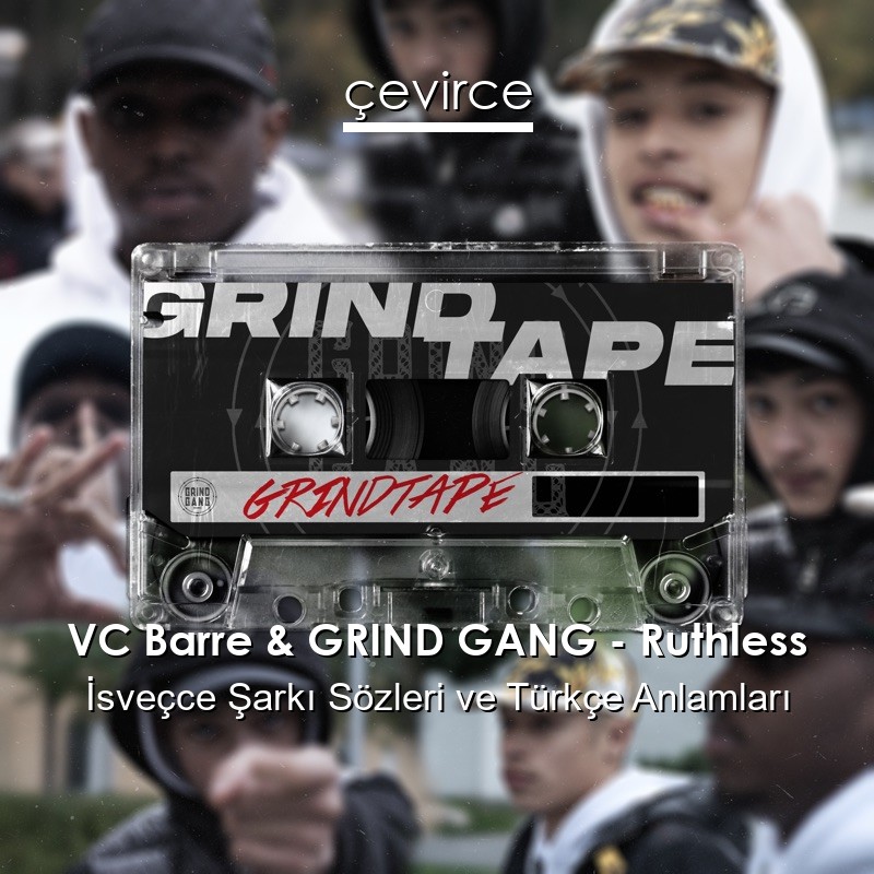 VC Barre & GRIND GANG – Ruthless İsveçce Şarkı Sözleri Türkçe Anlamları