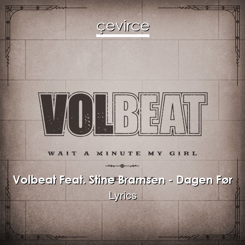 Volbeat Feat. Stine Bramsen – Dagen Før Lyrics