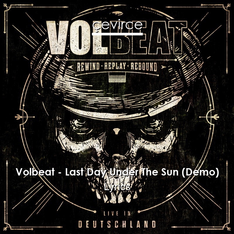 Volbeat – Last Day Under The Sun (Demo) Lyrics