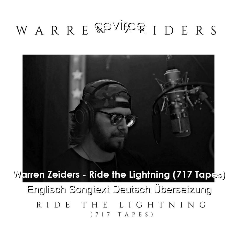 Warren Zeiders – Ride the Lightning (717 Tapes) Englisch Songtext Deutsch Übersetzung