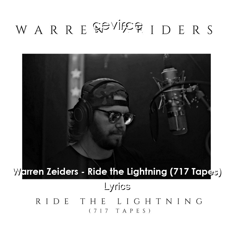 Warren Zeiders – Ride the Lightning (717 Tapes) Lyrics