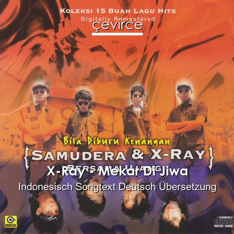 X-Ray – Mekar Di Jiwa Indonesisch Songtext Deutsch Übersetzung