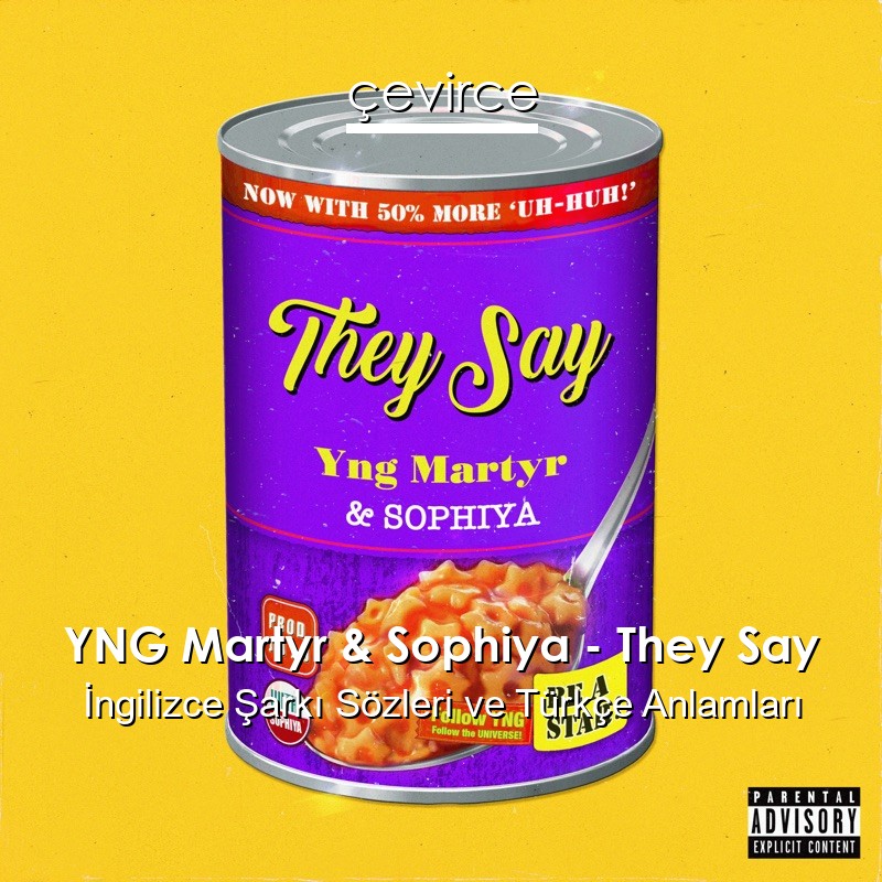 YNG Martyr & Sophiya – They Say İngilizce Şarkı Sözleri Türkçe Anlamları