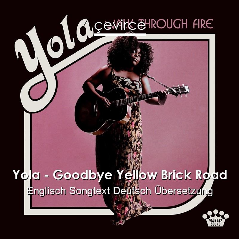 Yola – Goodbye Yellow Brick Road Englisch Songtext Deutsch Übersetzung