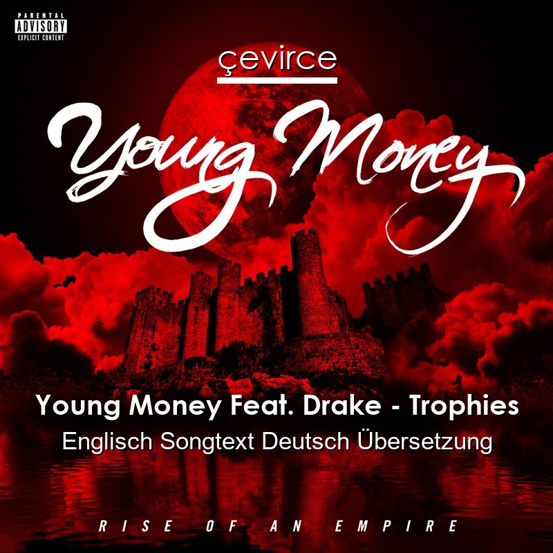 Young Money Feat. Drake – Trophies Englisch Songtext Deutsch Übersetzung