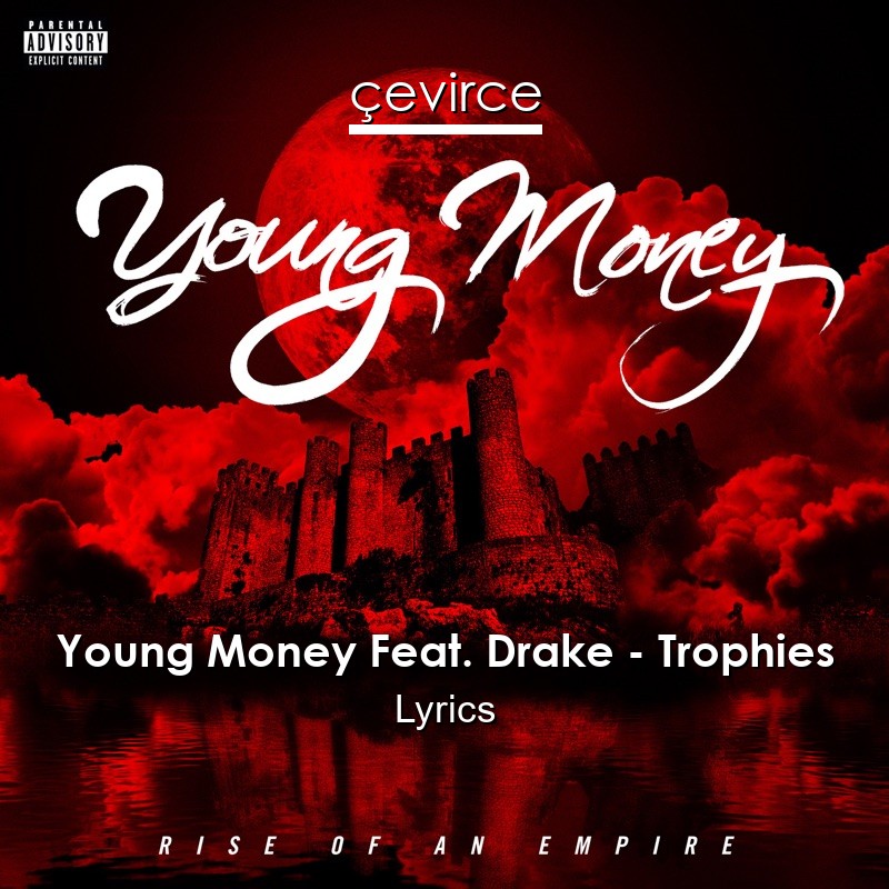 Young Money Feat. Drake – Trophies Lyrics