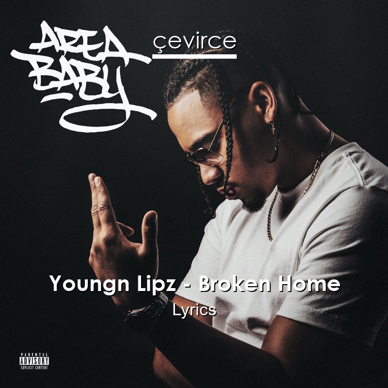 Youngn Lipz – Broken Home Lyrics