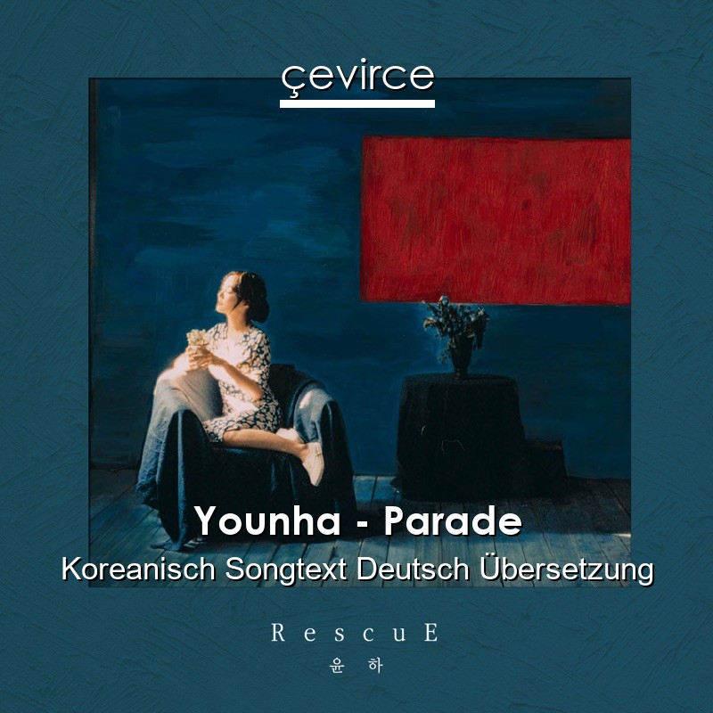 Younha – Parade Koreanisch Songtext Deutsch Übersetzung