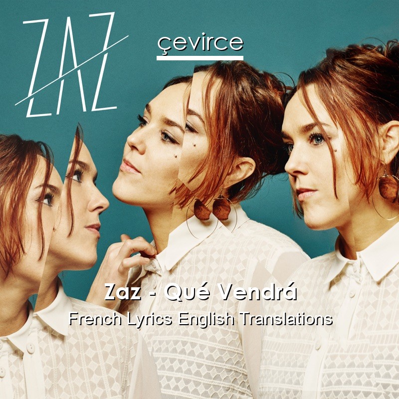 Zaz – Qué Vendrá French Lyrics English Translations