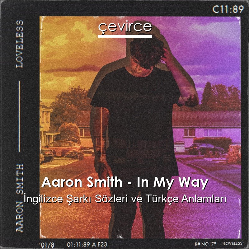 Aaron Smith – In My Way İngilizce Şarkı Sözleri Türkçe Anlamları