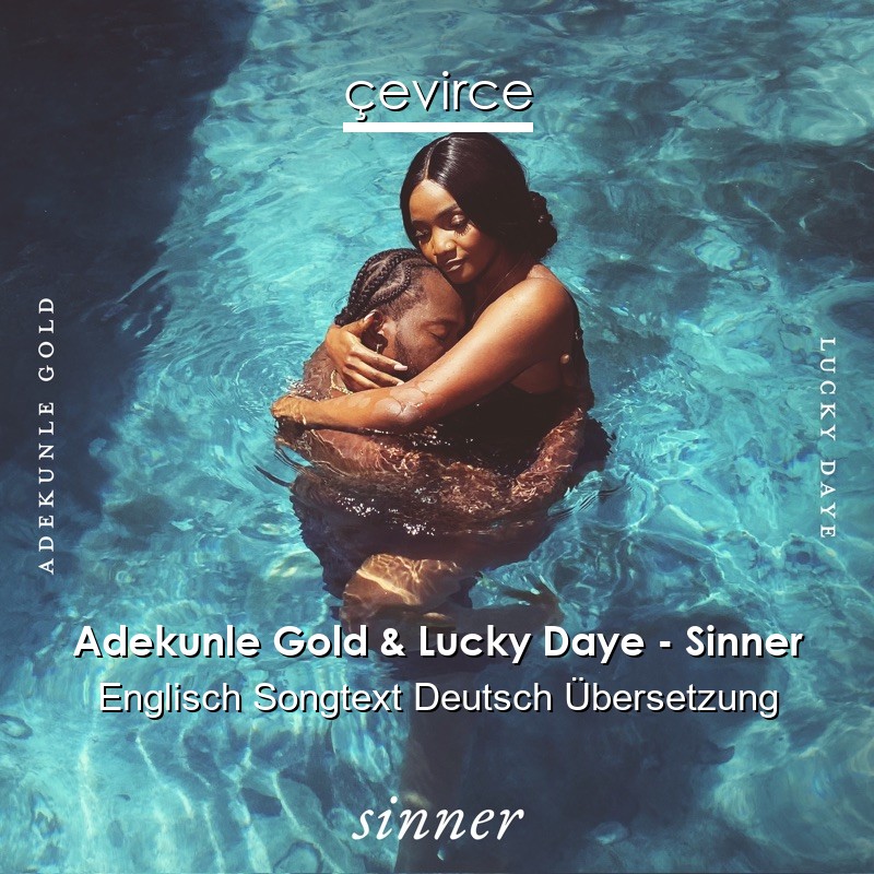 Adekunle Gold & Lucky Daye – Sinner Englisch Songtext Deutsch Übersetzung