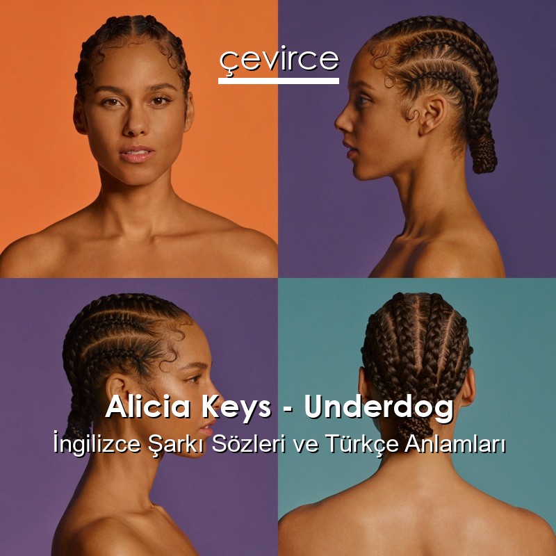 Alicia Keys – Underdog İngilizce Şarkı Sözleri Türkçe Anlamları