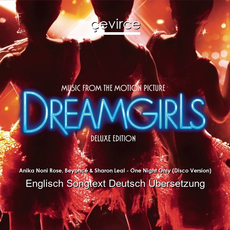 Anika Noni Rose, Beyoncé & Sharon Leal – One Night Only (Disco Version) Englisch Songtext Deutsch Übersetzung