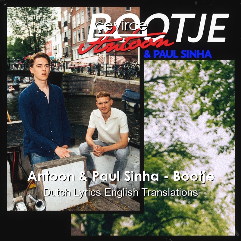 Antoon & Paul Sinha – Bootje Dutch Lyrics English Translations