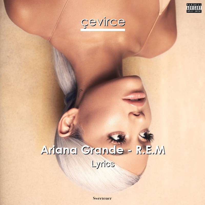 Ariana Grande – R.E.M Lyrics