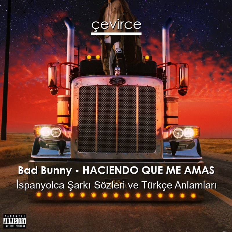 Bad Bunny – HACIENDO QUE ME AMAS İspanyolca Şarkı Sözleri Türkçe Anlamları