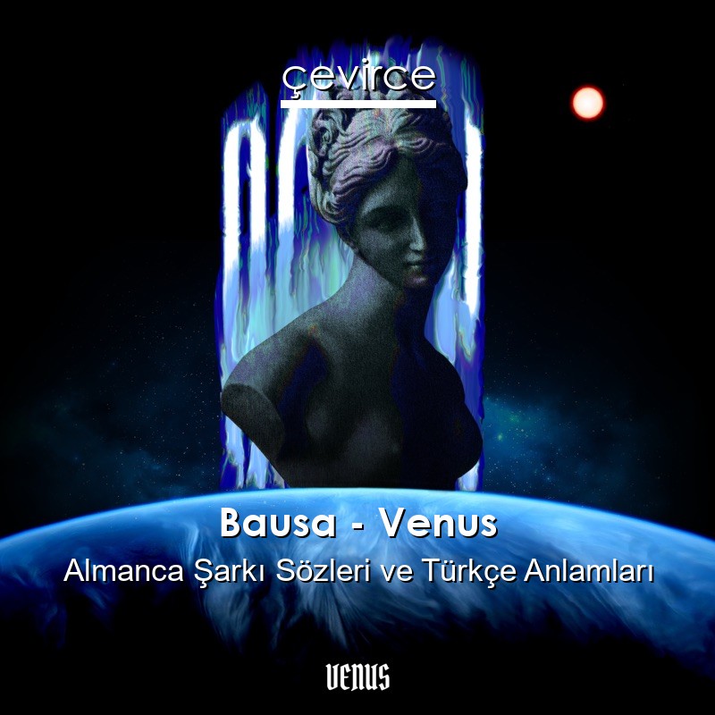 Bausa – Venus Almanca Şarkı Sözleri Türkçe Anlamları