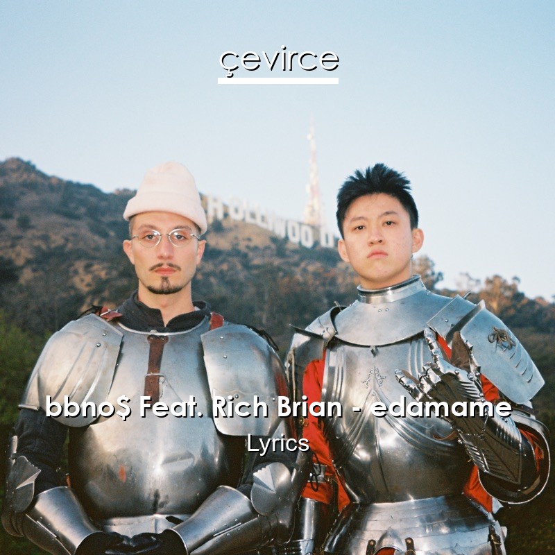 bbno$ Feat. Rich Brian – edamame Lyrics