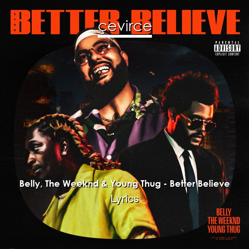 Belly, The Weeknd & Young Thug – Better Believe Lyrics