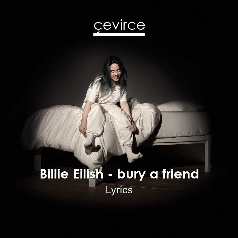 Billie Eilish – bury a friend Lyrics