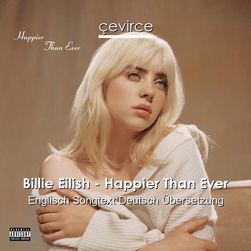 Billie Eilish – Happier Than Ever Englisch Songtext Deutsch Übersetzung