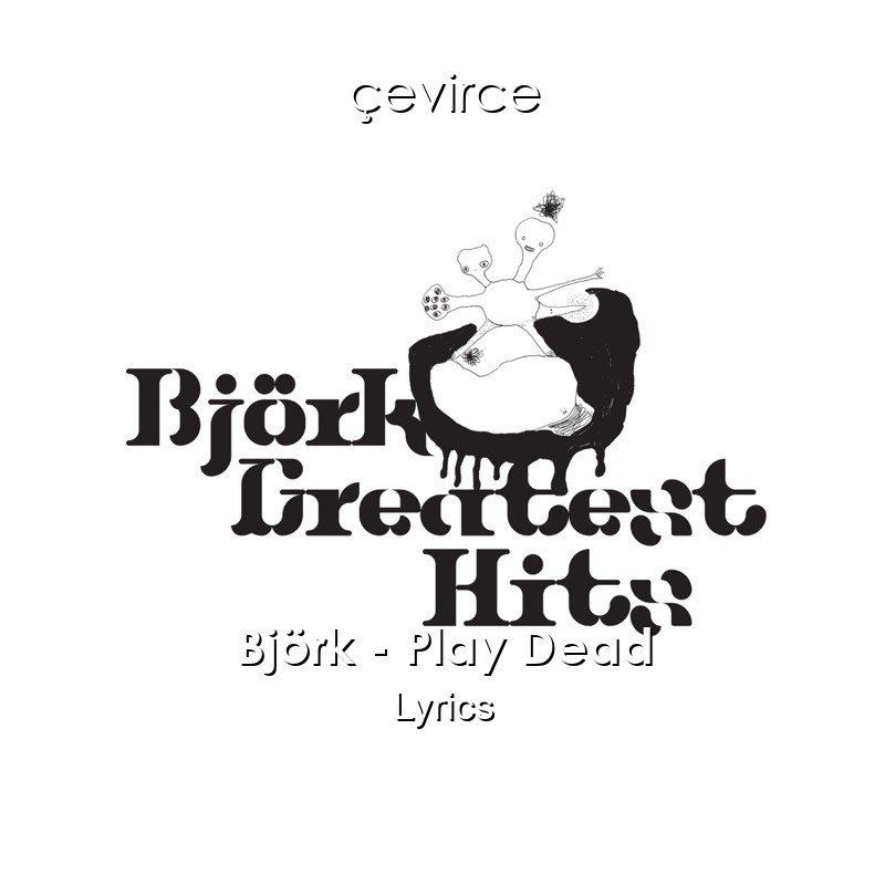 Björk – Play Dead Lyrics