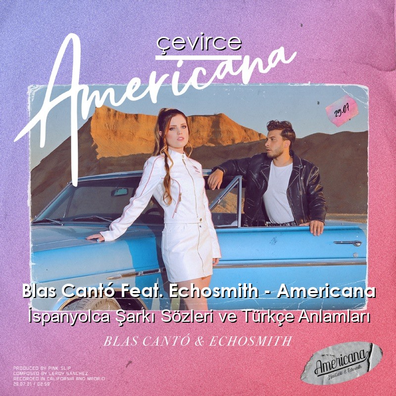 Blas Cantó Feat. Echosmith – Americana İspanyolca Şarkı Sözleri Türkçe Anlamları