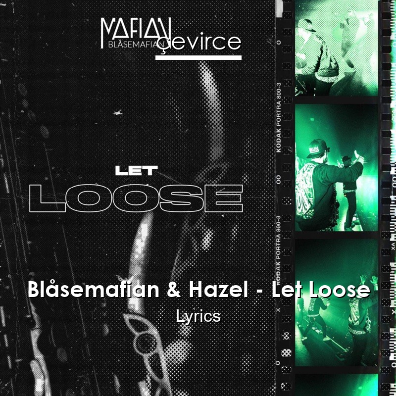 Blåsemafian & Hazel – Let Loose Lyrics