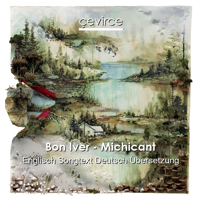 Bon Iver – Michicant Englisch Songtext Deutsch Übersetzung