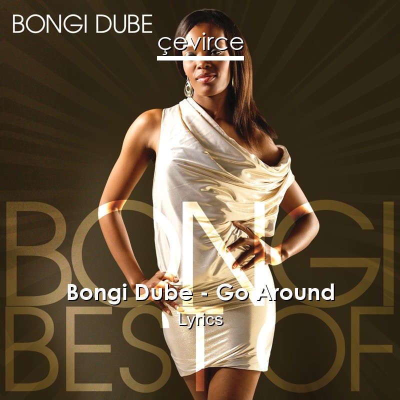 Bongi Dube – Go Around Lyrics