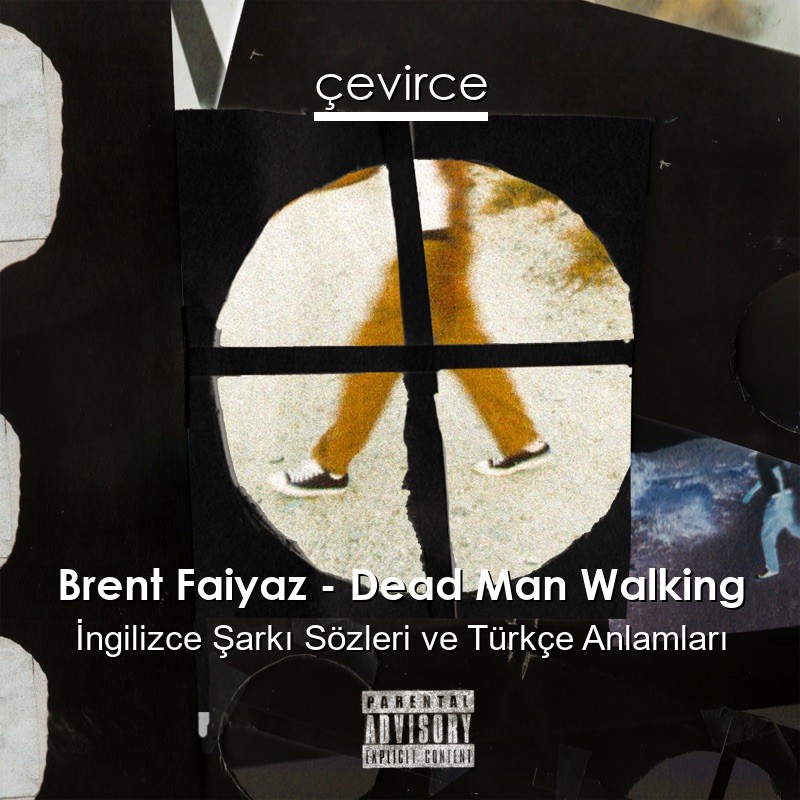 Brent Faiyaz – Dead Man Walking İngilizce Şarkı Sözleri Türkçe Anlamları