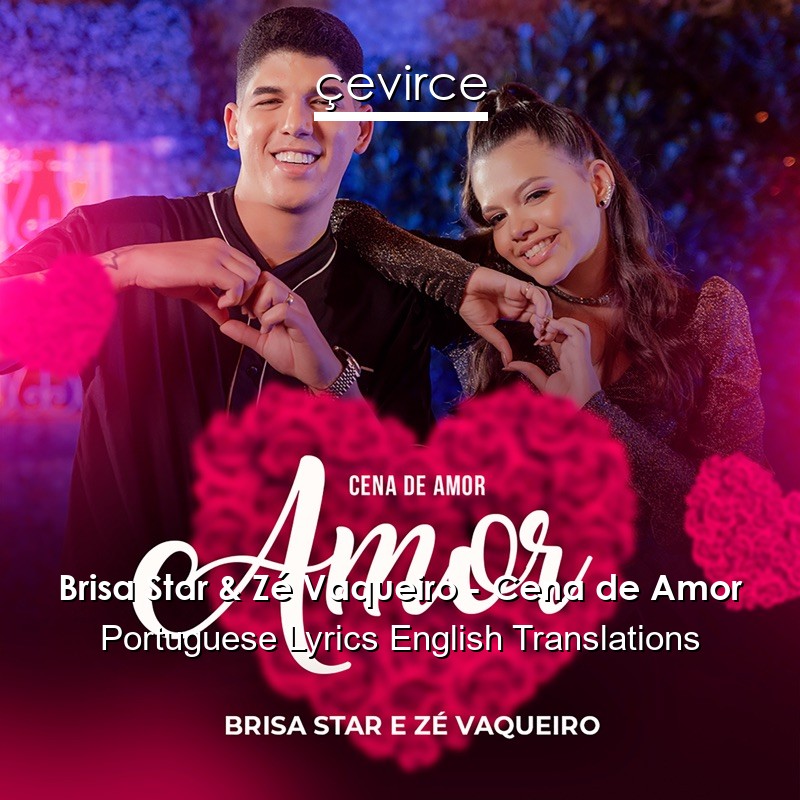 Brisa Star & Zé Vaqueiro – Cena de Amor Portuguese Lyrics English Translations