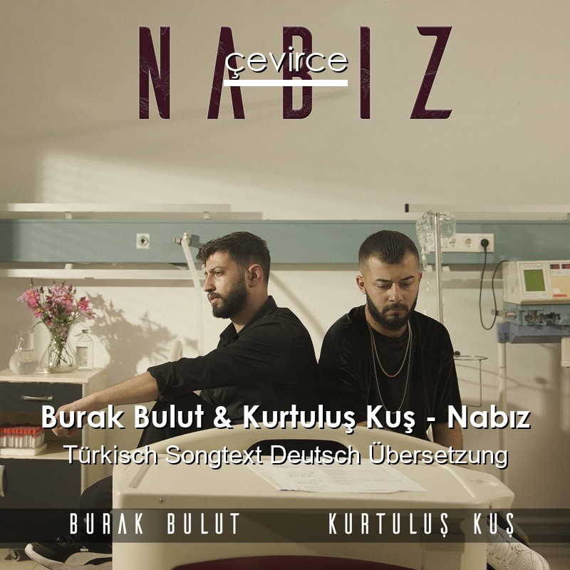 Burak Bulut & Kurtuluş Kuş – Nabız Türkisch Songtext Deutsch Übersetzung