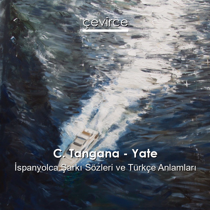 C. Tangana – Yate İspanyolca Şarkı Sözleri Türkçe Anlamları