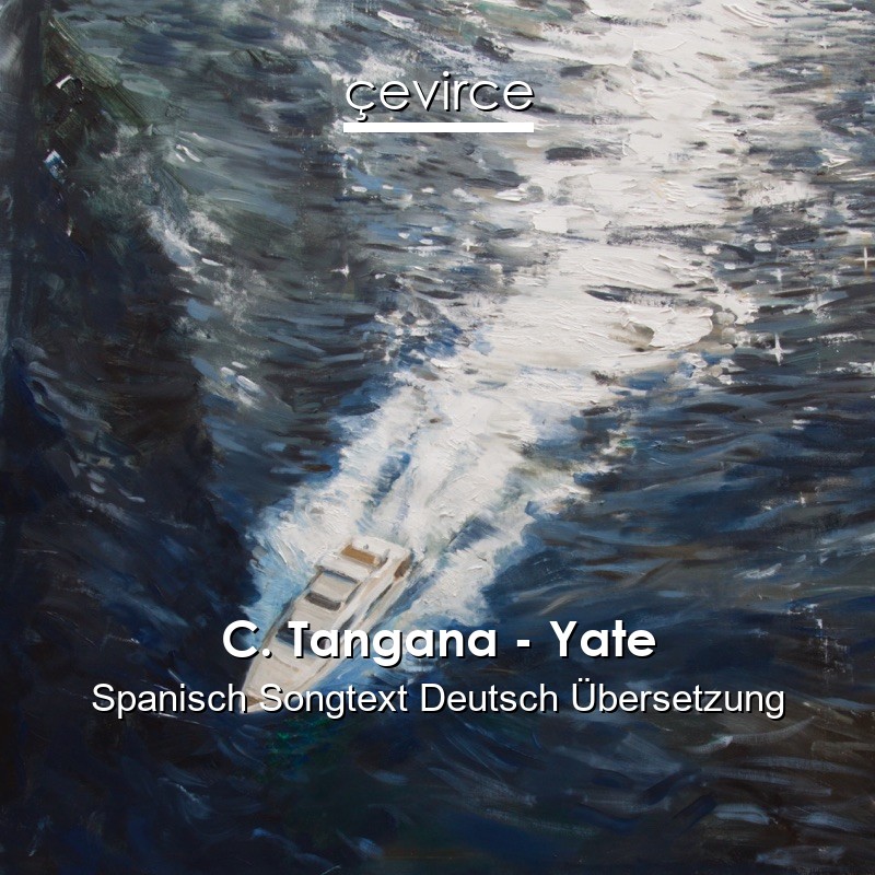 C. Tangana – Yate Spanisch Songtext Deutsch Übersetzung