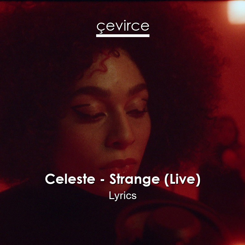 Celeste – Strange (Live) Lyrics