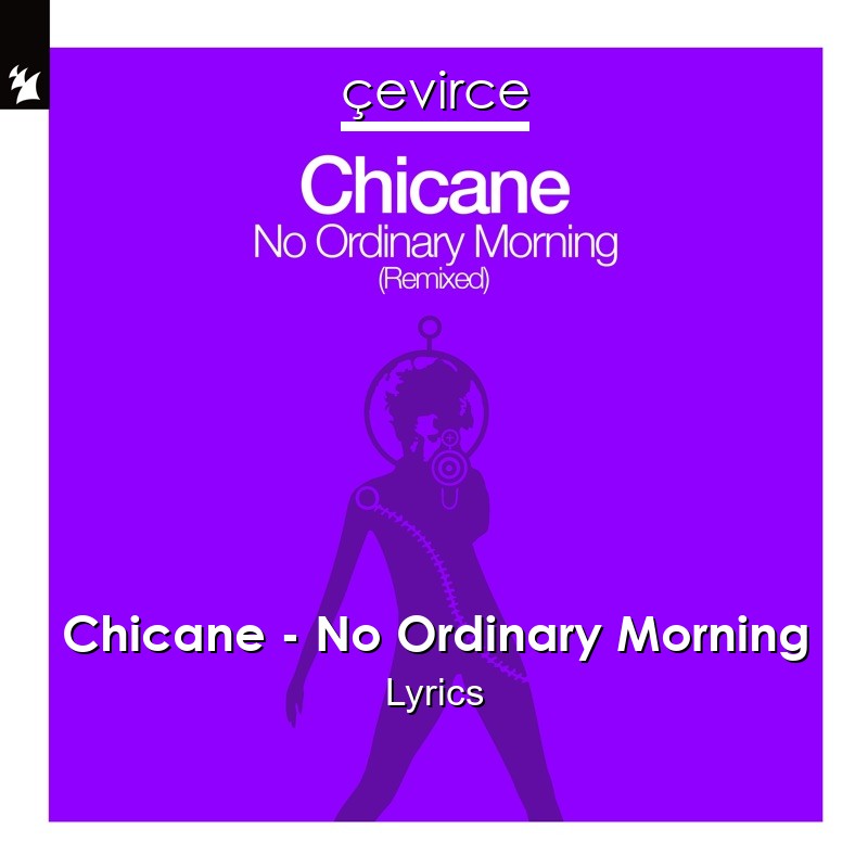 Chicane – No Ordinary Morning Lyrics