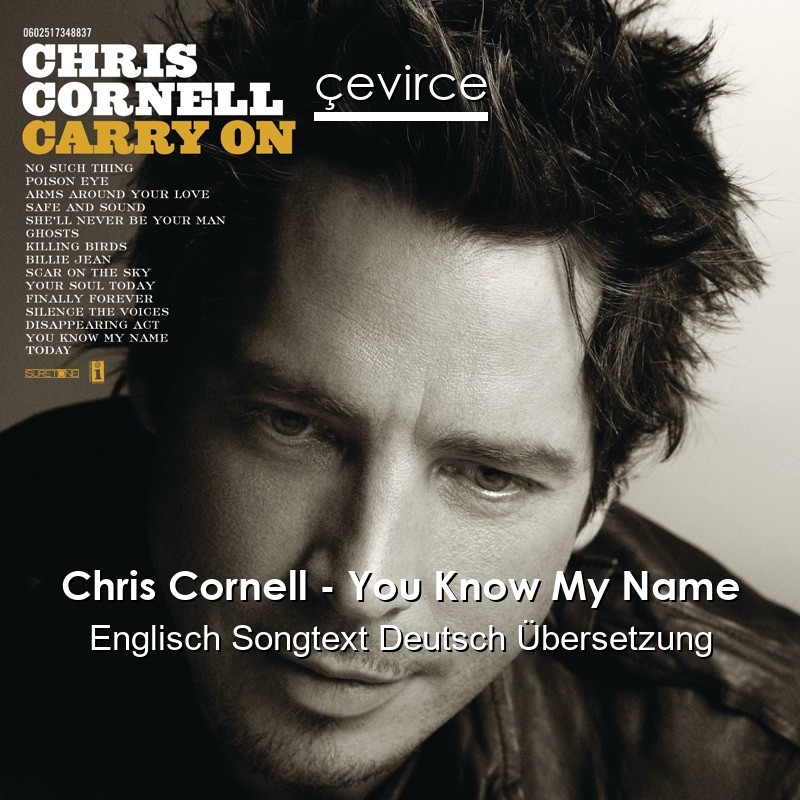 Chris Cornell – You Know My Name Englisch Songtext Deutsch Übersetzung